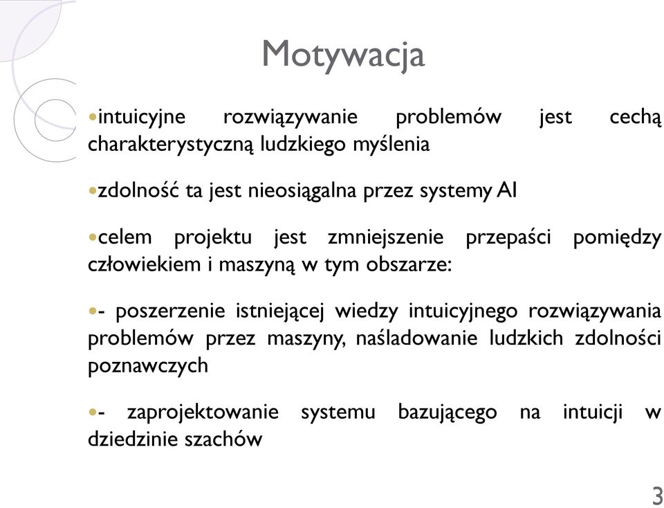 maszyną w tym obszarze: - poszerzenie istniejącej wiedzy intuicyjnego rozwiązywania problemów przez
