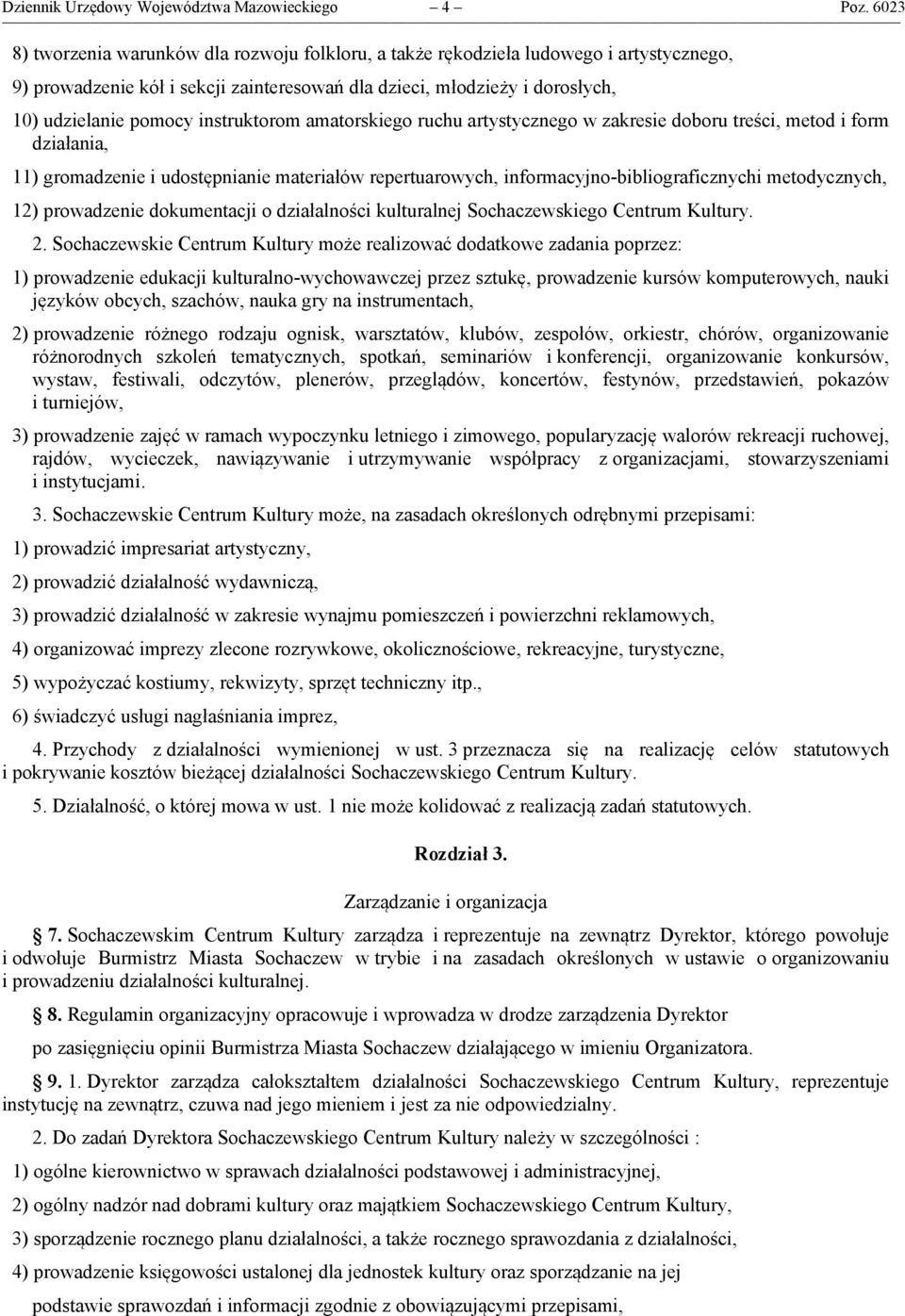 instruktorom amatorskiego ruchu artystycznego w zakresie doboru treści, metod i form działania, 11) gromadzenie i udostępnianie materiałów repertuarowych, informacyjno-bibliograficznychi