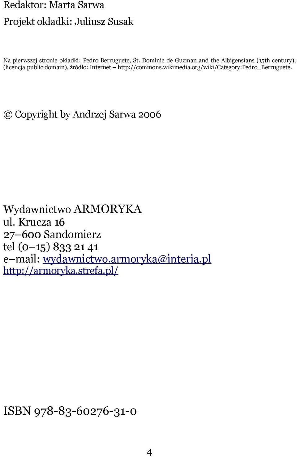 wikimedia.org/wiki/category:pedro_berruguete. Copyright by Andrzej Sarwa 2006 Wydawnictwo ARMORYKA ul.