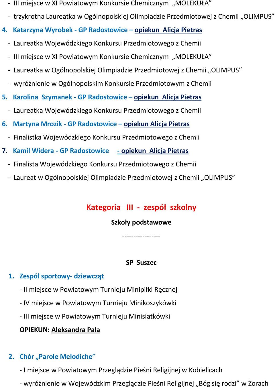 Ogólnopolskiej Olimpiadzie Przedmiotowej z Chemii OLIMPUS - wyróżnienie w Ogólnopolskim Konkursie Przedmiotowym z Chemii 5.