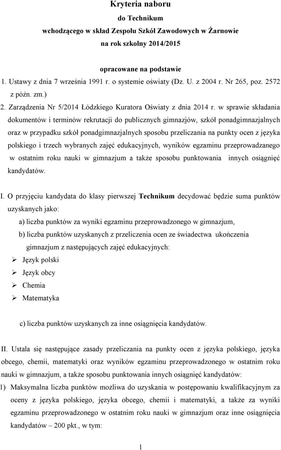 w sprawie składania dokumentów i terminów rekrutacji do publicznych gimnazjów, szkół ponadgimnazjalnych oraz w przypadku szkół ponadgimnazjalnych sposobu przeliczania na punkty ocen z języka