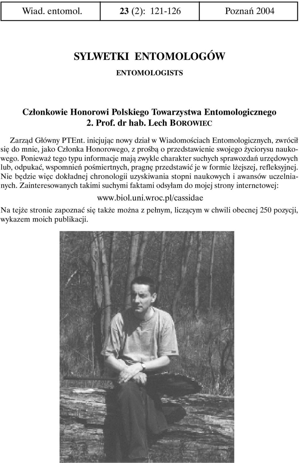 Ponieważ tego typu informacje mają zwykle charakter suchych sprawozdań urzędowych lub, odpukać, wspomnień pośmiertnych, pragnę przedstawić je w formie lżejszej, refleksyjnej.