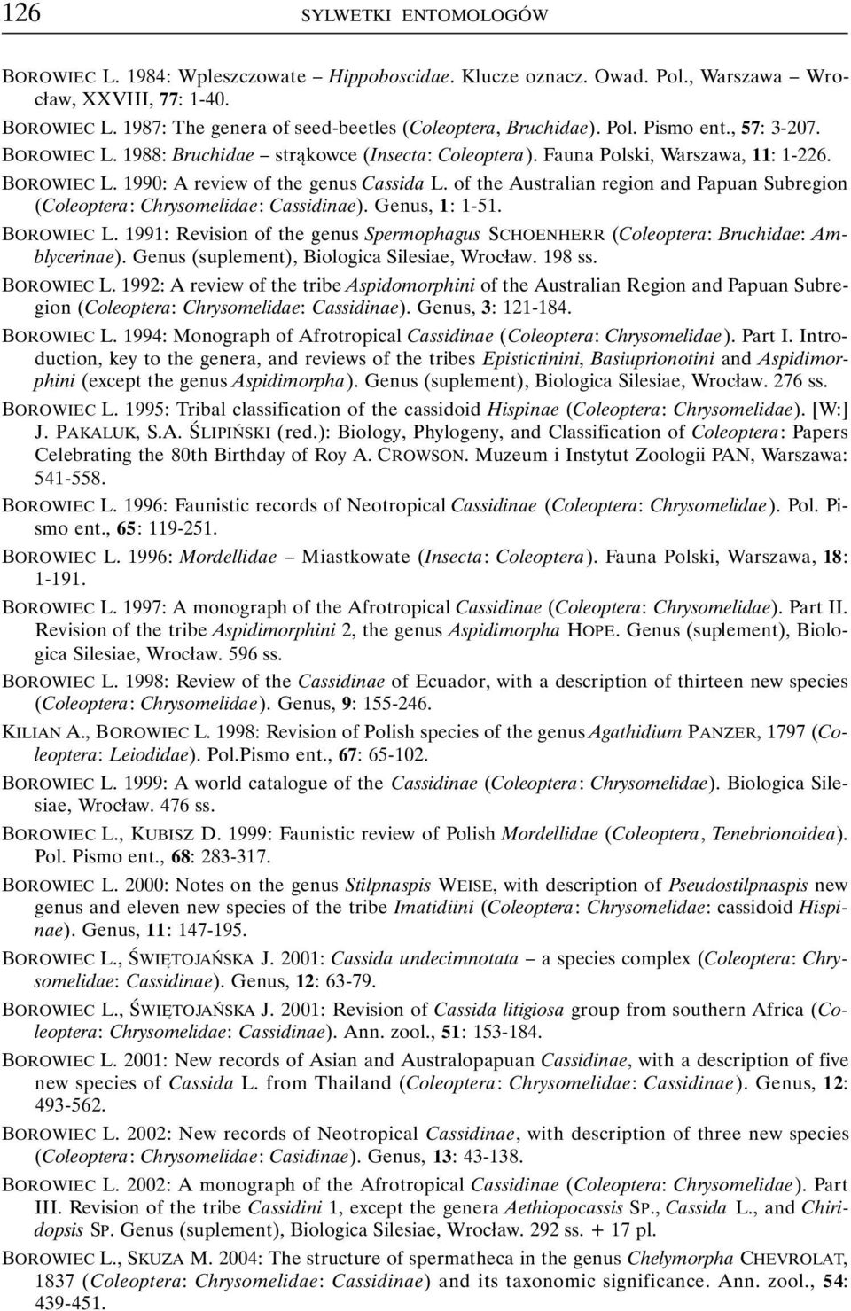 of the Australian region and Papuan Subregion (Coleoptera: Chrysomelidae: Cassidinae). Genus, 1: 1-51. BOROWIEC L.
