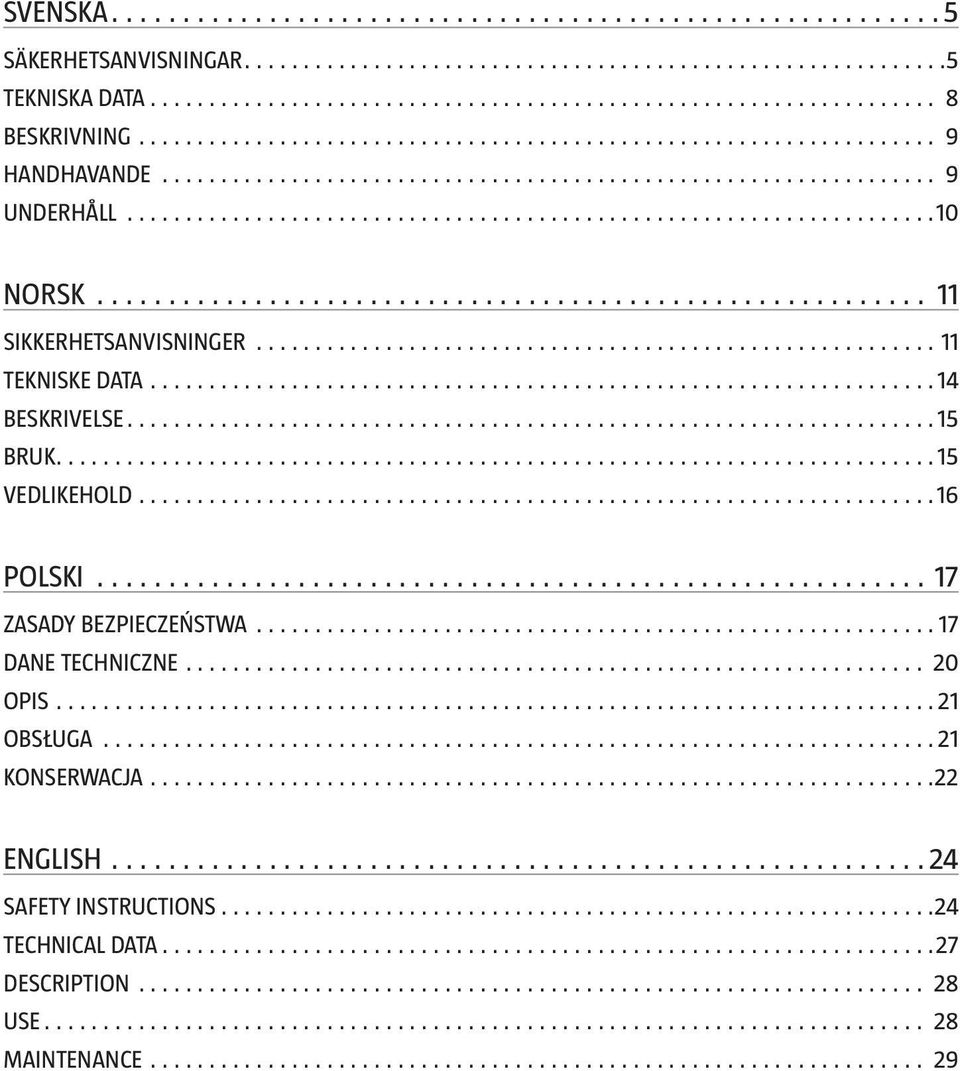 16 POLSKI 17 ZASADY BEZPIECZEŃSTWA 17 DANE TECHNICZNE 20 OPIS 21 OBSŁUGA 21 KONSERWACJA