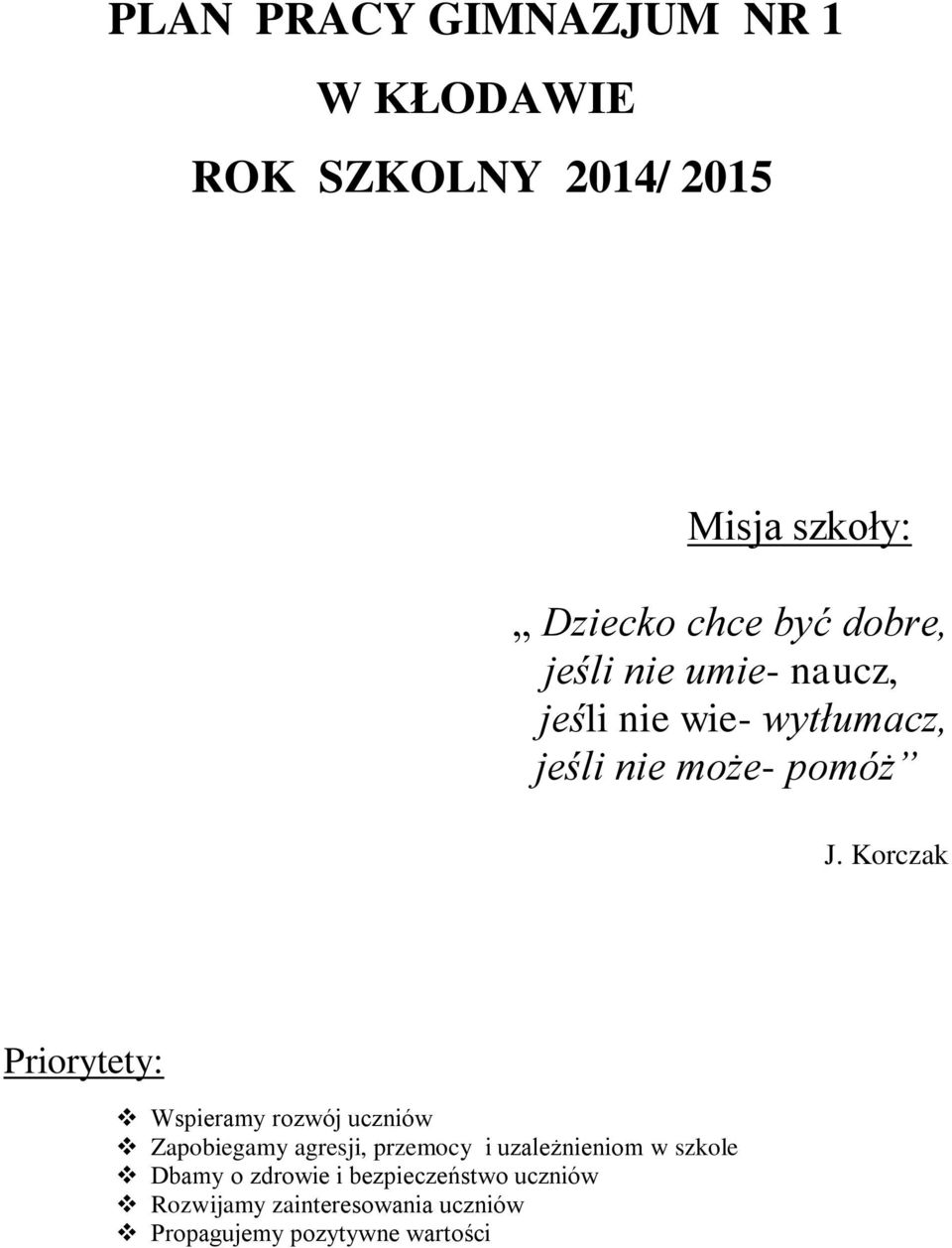 Korczak Priorytety: Wspieramy rozwój uczniów Zapobiegamy agresji, przemocy i uzależnieniom w