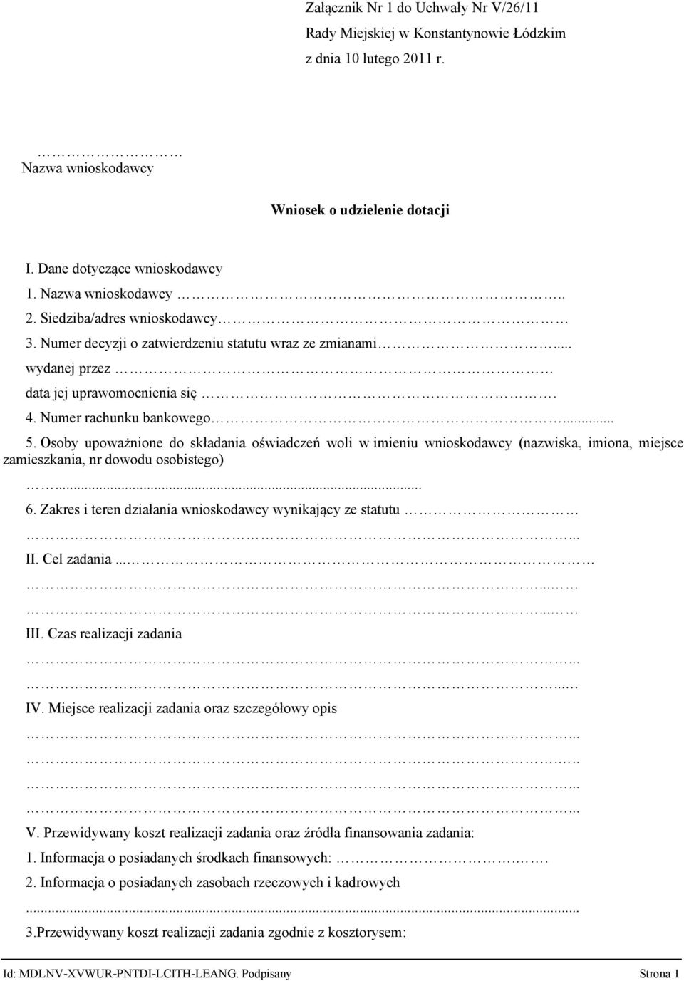 Osoby upoważnione do składania oświadczeń woli w imieniu wnioskodawcy (nazwiska, imiona, miejsce zamieszkania, nr dowodu osobistego)... 6.