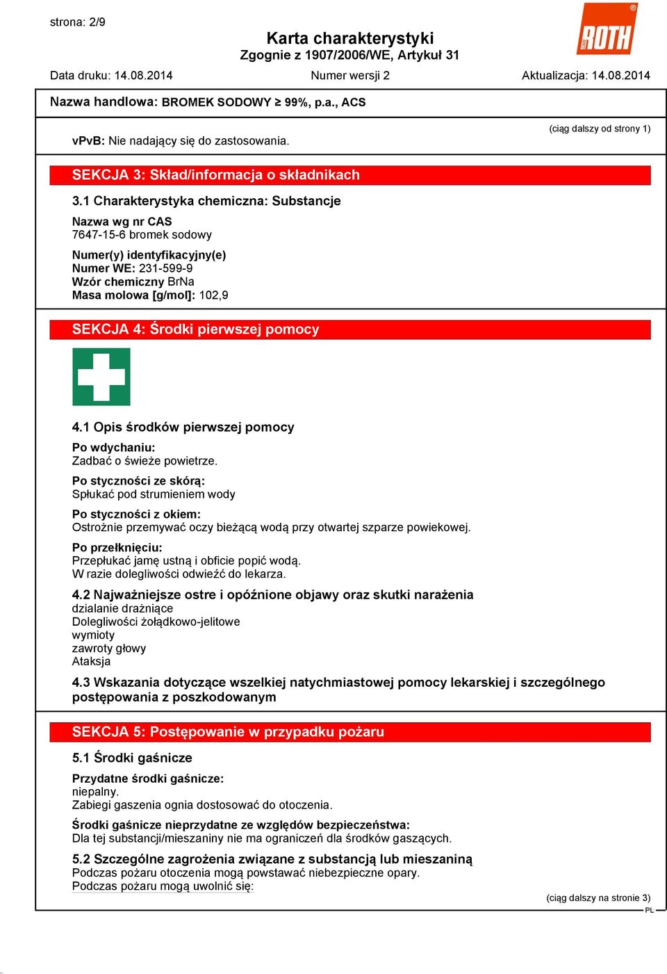 pierwszej pomocy?z 4.1 Opis środków pierwszej pomocy Po wdychaniu: Zadbać o świeże powietrze.
