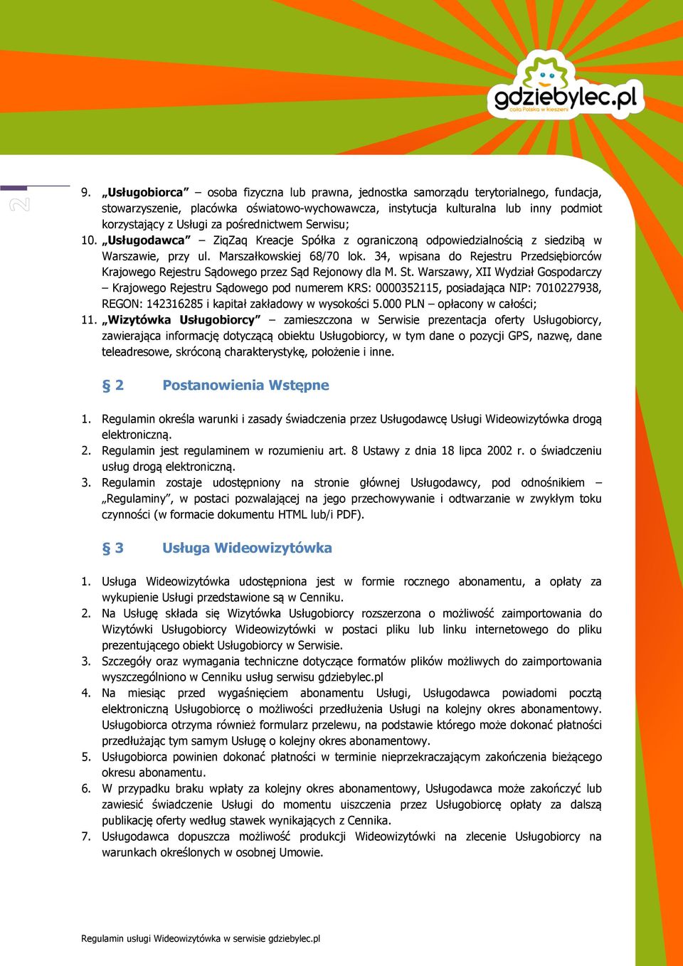 34, wpisana do Rejestru Przedsiębiorców Krajowego Rejestru Sądowego przez Sąd Rejonowy dla M. St.