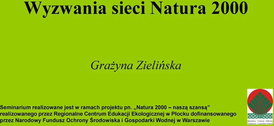 Natura 2000 naszą szansą realizowanego przez Regionalne