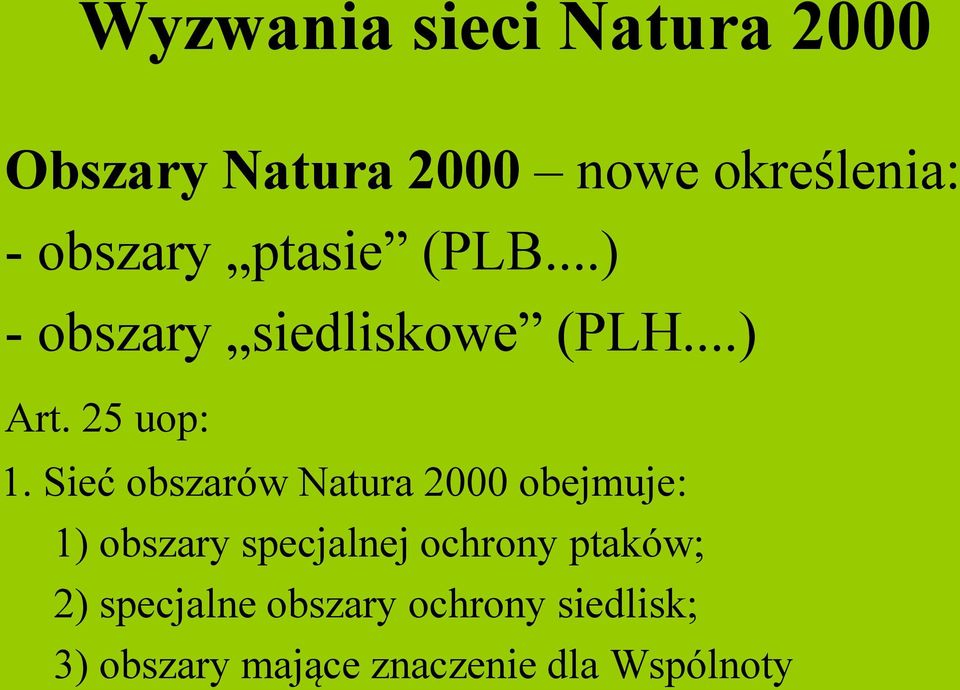 Sieć obszarów Natura 2000 obejmuje: 1) obszary specjalnej ochrony