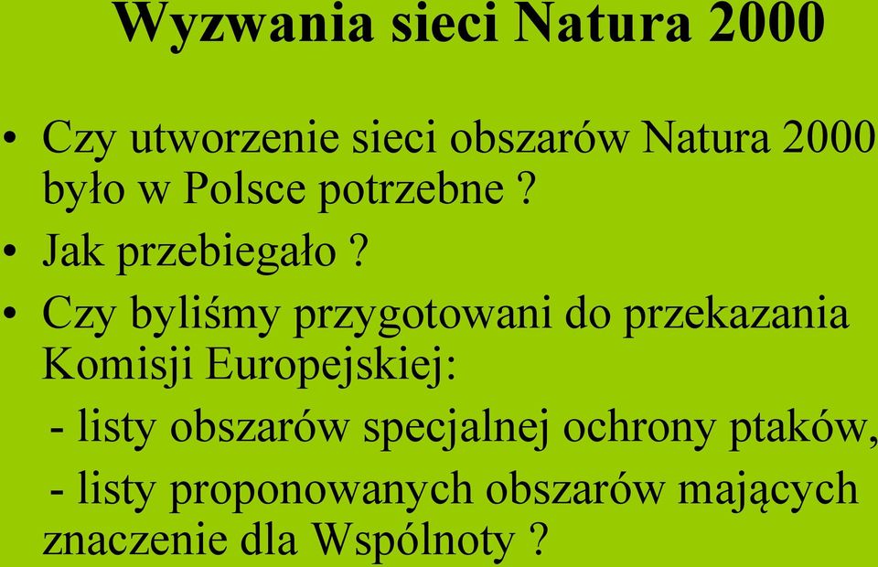 Czy byliśmy przygotowani do przekazania Komisji Europejskiej: -