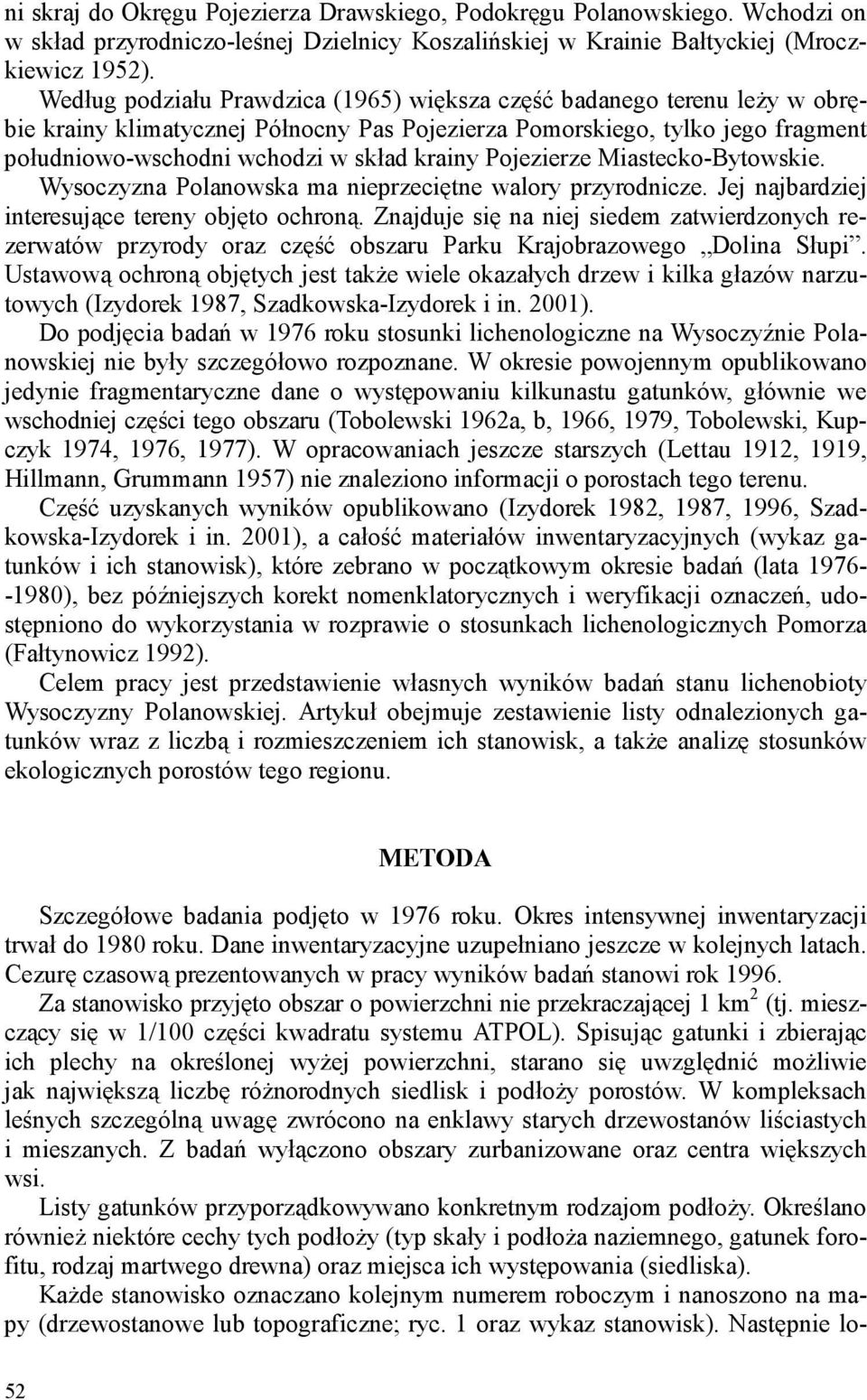 Pojezierze Miastecko-Bytowskie. Wysoczyzna Polanowska ma nieprzeciętne walory przyrodnicze. Jej najbardziej interesujące tereny objęto ochroną.
