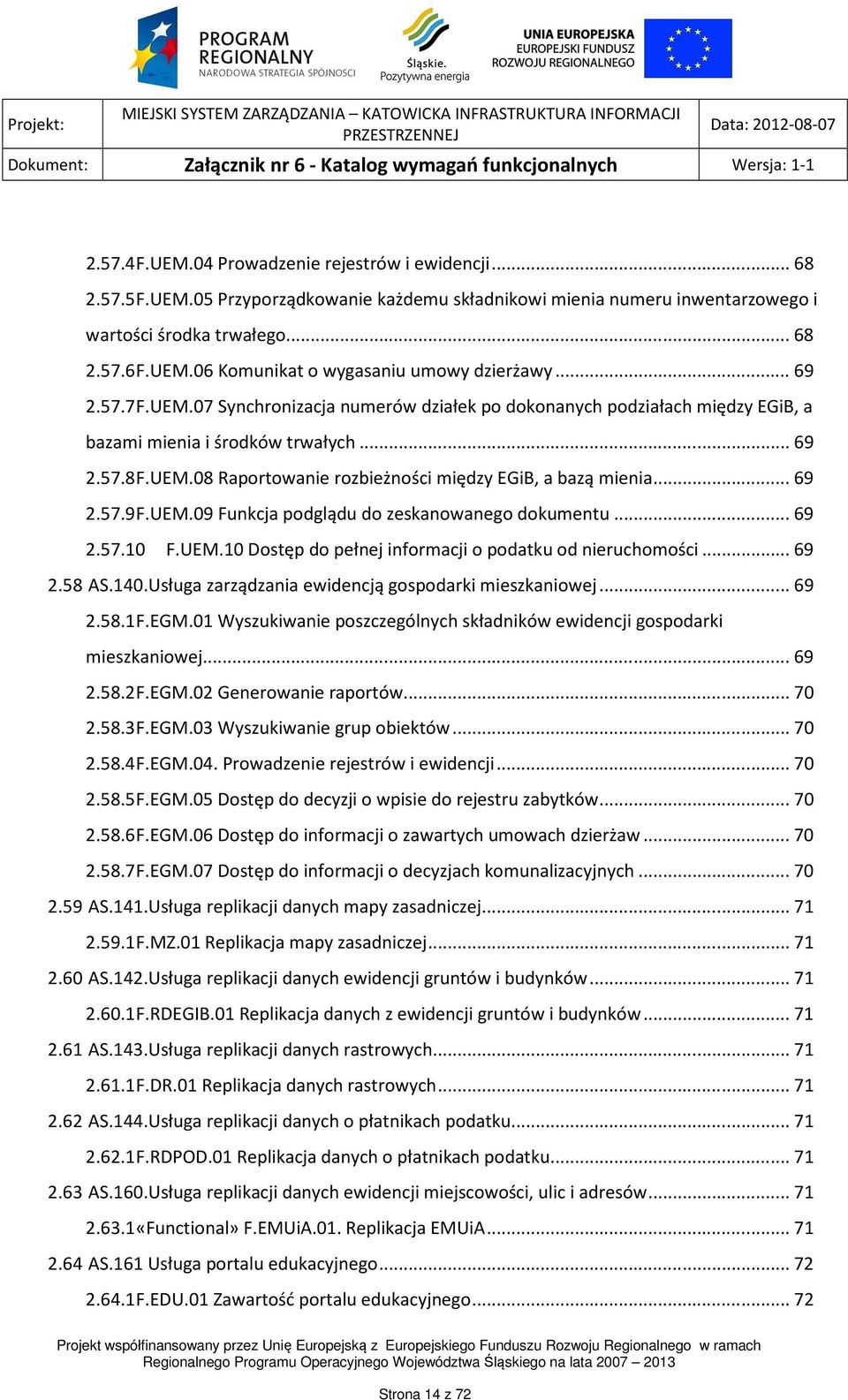 .. 69 2.57.9 F.UEM.09 Funkcja podglądu do zeskanowanego dokumentu... 69 2.57.10 F.UEM.10 Dostęp do pełnej informacji o podatku od nieruchomości... 69 2.58 AS.140.