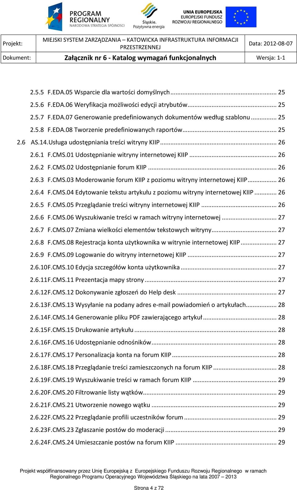 .. 26 2.6.3 F.CMS.03 Moderowanie forum KIIP z poziomu witryny internetowej KIIP... 26 2.6.4 F.CMS.04 Edytowanie tekstu artykułu z poziomu witryny internetowej KIIP... 26 2.6.5 F.CMS.05 Przeglądanie treści witryny internetowej KIIP.