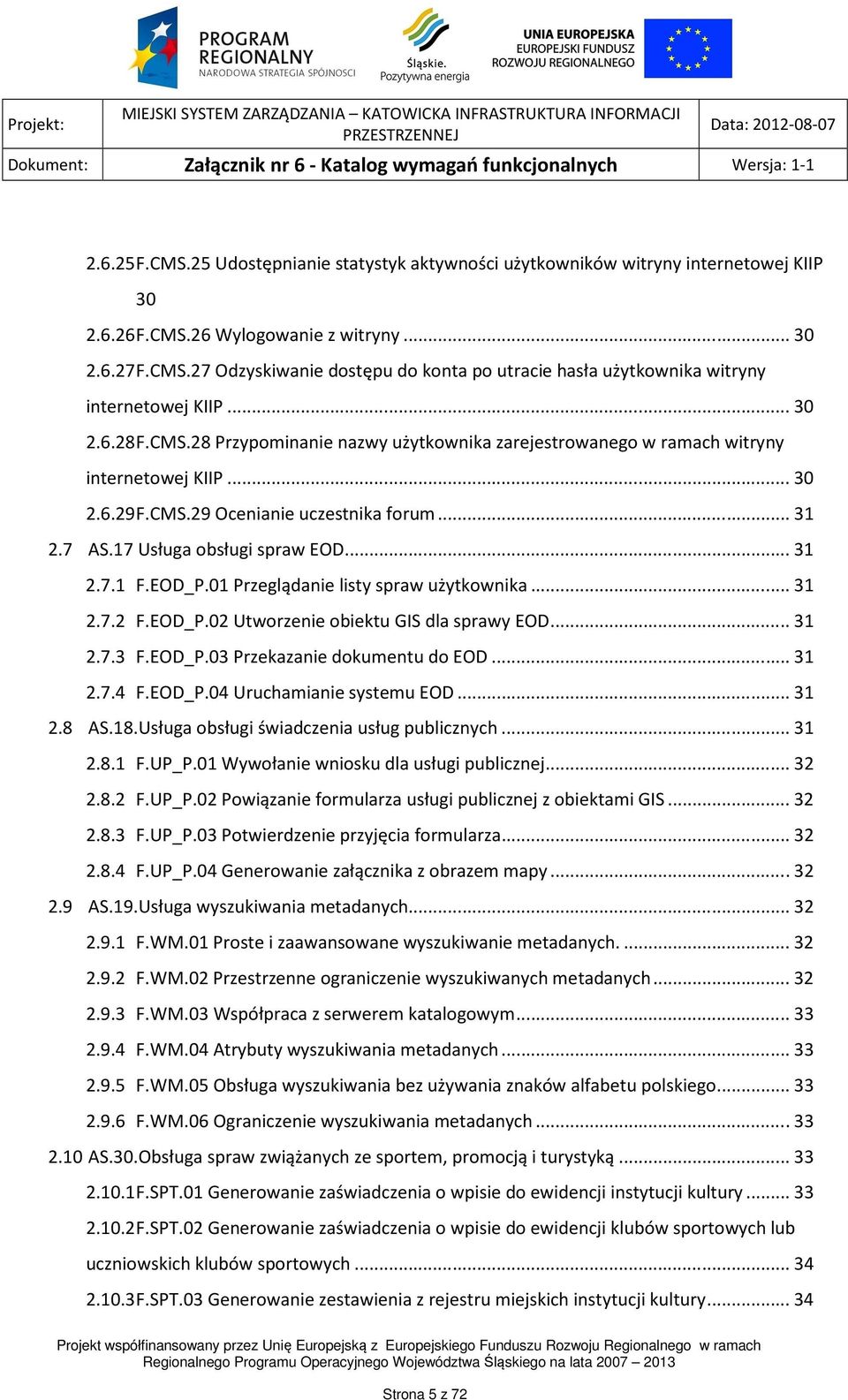 .. 31 2.7.1 F.EOD_P.01 Przeglądanie listy spraw użytkownika... 31 2.7.2 F.EOD_P.02 Utworzenie obiektu GIS dla sprawy EOD... 31 2.7.3 F.EOD_P.03 Przekazanie dokumentu do EOD... 31 2.7.4 F.EOD_P.04 Uruchamianie systemu EOD.
