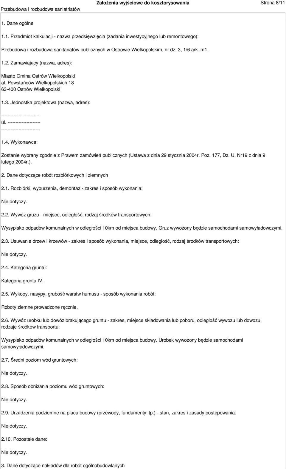 m1. 1.2. Zamawiający (nazwa, adres): Miasto Gmina Ostrów Wielkopolski al. Powstańców Wielkopolskich 18 63-400 Ostrów Wielkopolski 1.3. Jednostka projektowa (nazwa, adres): ------------------------- ul.