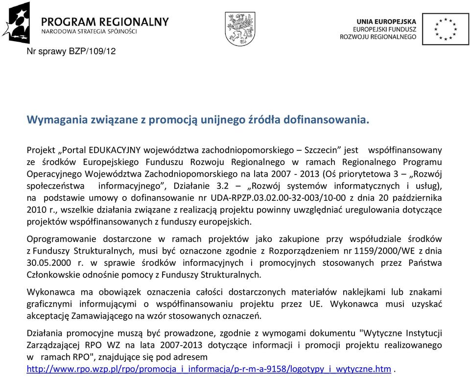 Województwa Zachodniopomorskiego na lata 2007-2013 (Oś priorytetowa 3 Rozwój społeczeństwa informacyjnego, Działanie 3.