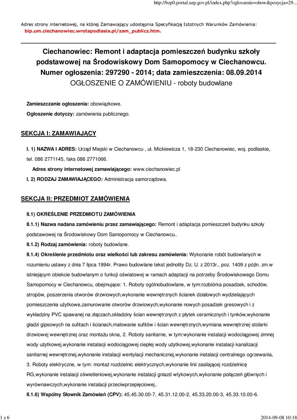 2014 OGŁOSZENIE O ZAMÓWIENIU - roboty budowlane Zamieszczanie ogłoszenia: obowiązkowe. Ogłoszenie dotyczy: zamówienia publicznego. SEKCJA I: ZAMAWIAJĄCY I.