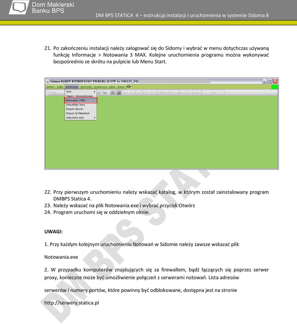 Przy pierwszym uruchomieniu należy wskazać katalog, w którym został zainstalowany program DMBPS Statica 4. 23. Należy wskazać na plik Notowania.exe i wybrać przycisk Otwórz 24.