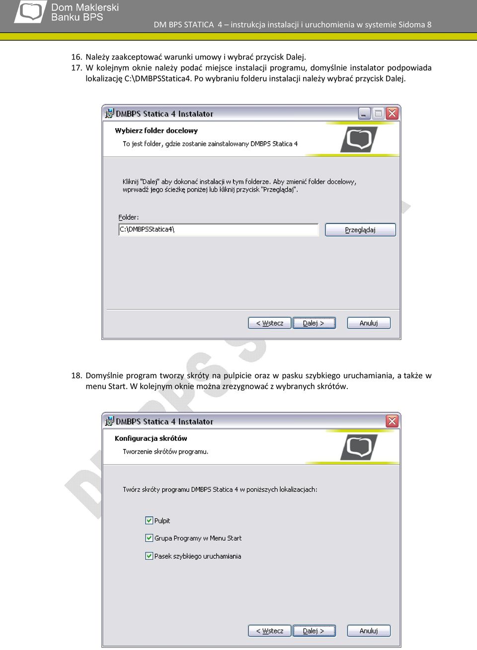 C:\DMBPSStatica4. Po wybraniu folderu instalacji należy wybrać przycisk Dalej. 18.