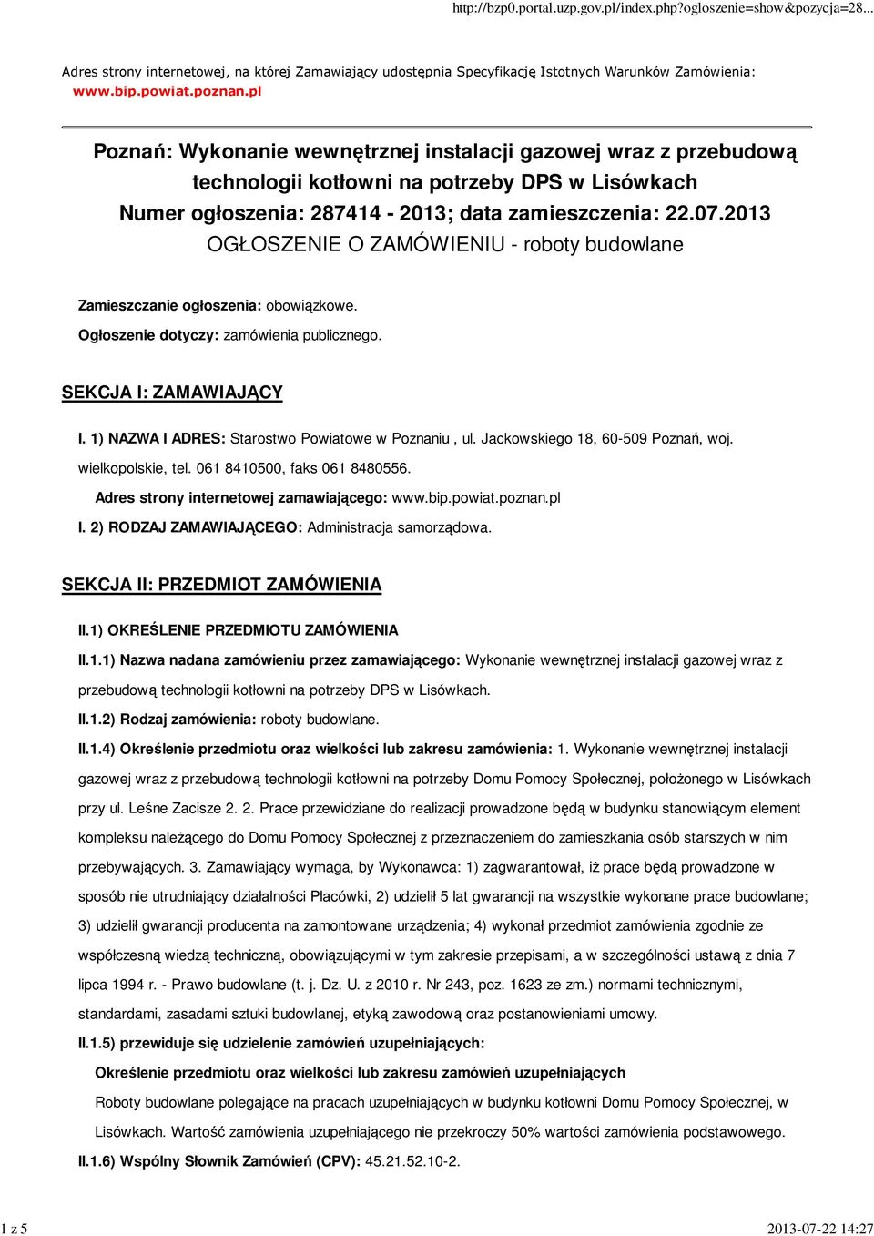 2013 OGŁOSZENIE O ZAMÓWIENIU - roboty budowlane Zamieszczanie ogłoszenia: obowiązkowe. Ogłoszenie dotyczy: zamówienia publicznego. SEKCJA I: ZAMAWIAJĄCY I.