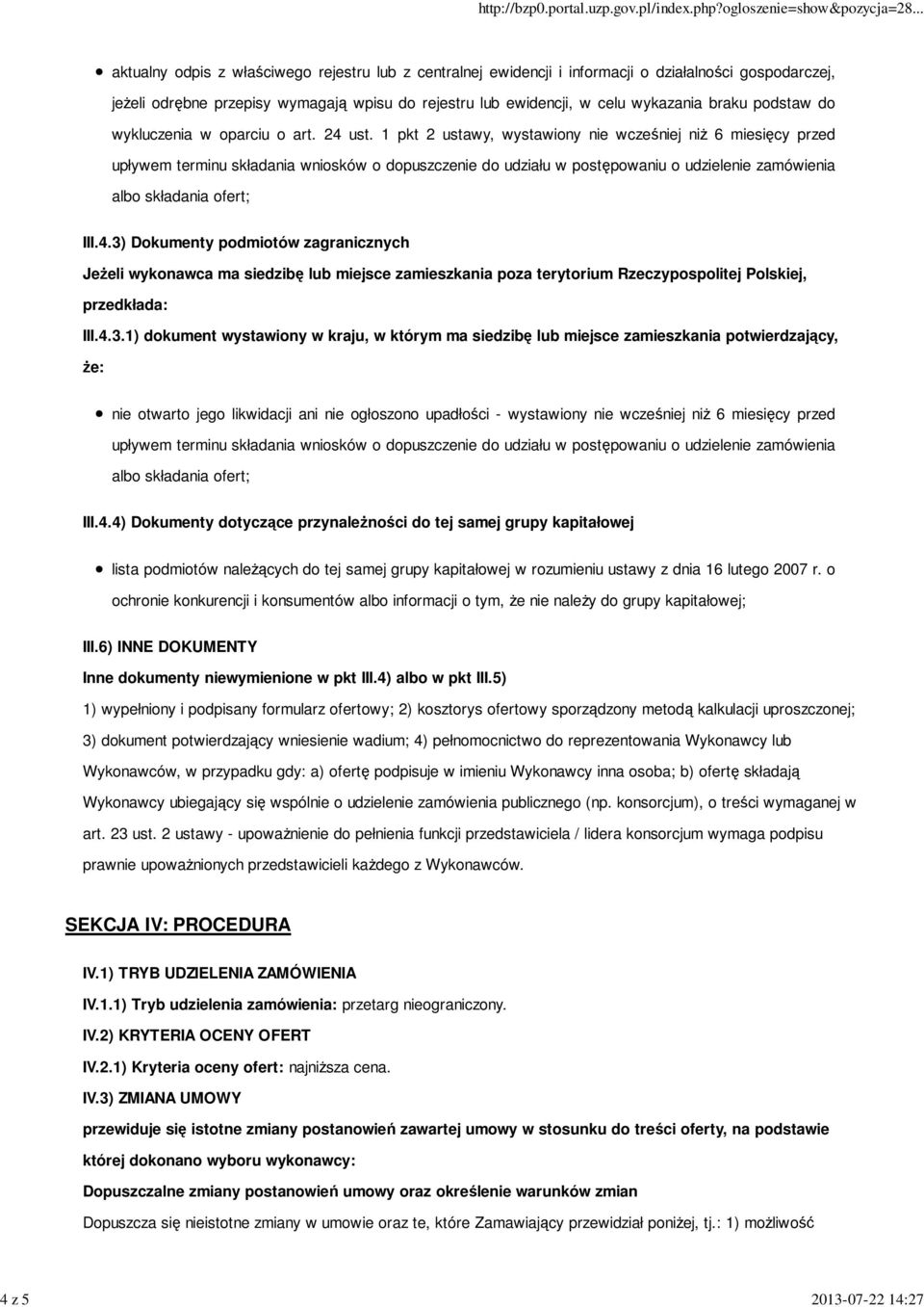 1 pkt 2 ustawy, wystawiony nie wcześniej niŝ 6 miesięcy przed upływem terminu składania wniosków o dopuszczenie do udziału w postępowaniu o udzielenie zamówienia albo składania ofert; III.4.