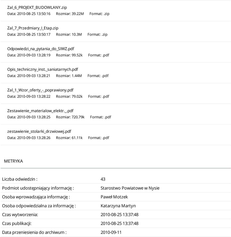 pdf Data: 2010-09-03 13:28:22 Rozmiar: 79.02k Format:.pdf Zestawienie_materialow_elektr._.pdf Data: 2010-09-03 13:28:25 Rozmiar: 720.79k Format:.pdf zestawienie_stolarki_drzwiowej.