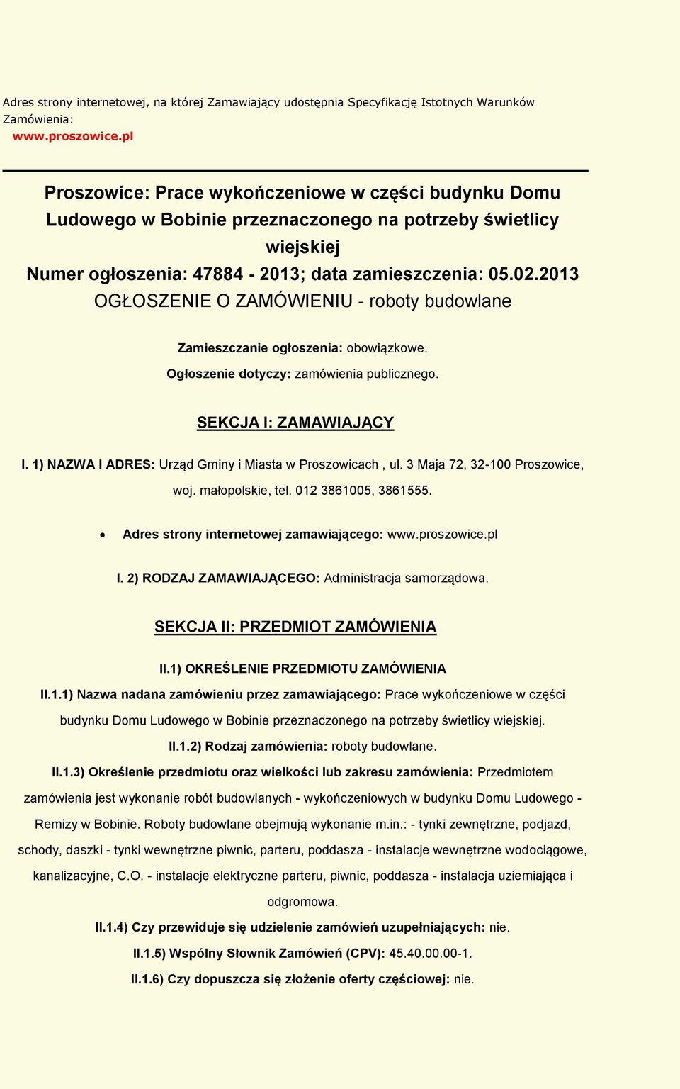 2013 OGŁOSZENIE O ZAMÓWIENIU - rbty budwlane Zamieszczanie głszenia: bwiązkwe. Ogłszenie dtyczy: zamówienia publiczneg. SEKCJA I: ZAMAWIAJĄCY I.