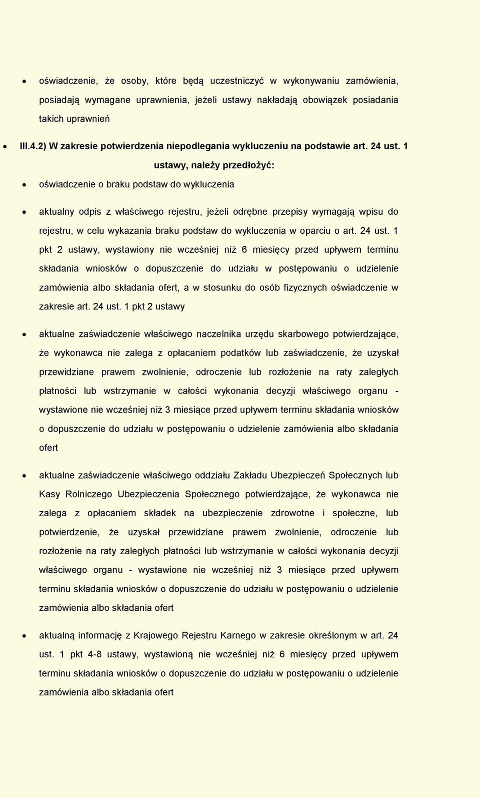 1 ustawy, należy przedłżyć: świadczenie braku pdstaw d wykluczenia aktualny dpis z właściweg rejestru, jeżeli drębne przepisy wymagają wpisu d rejestru, w celu wykazania braku pdstaw d wykluczenia w