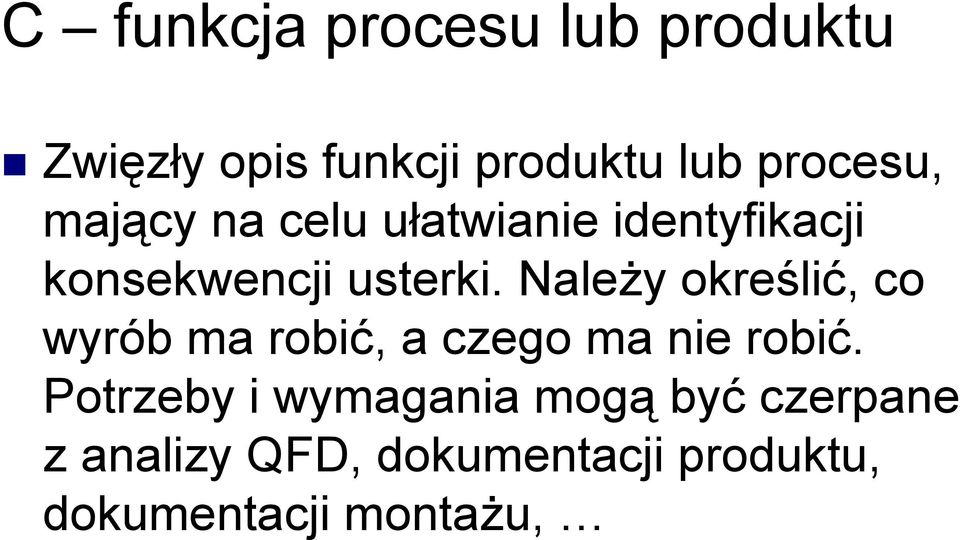 Należy określić, co wyrób ma robić, a czego ma nie robić.