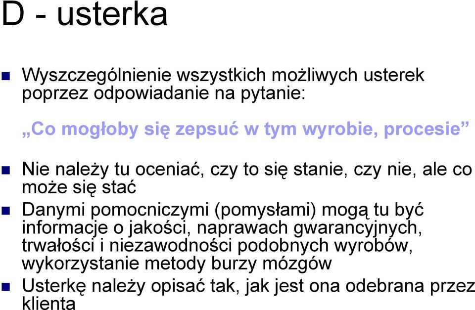 pomocniczymi (pomysłami) mogą tu być informacje o jakości, naprawach gwarancyjnych, trwałości i niezawodności