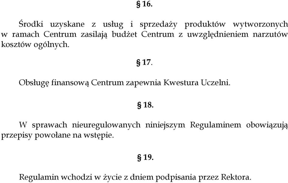 Obsługę finansową Centrum zapewnia Kwestura Uczelni. 18.