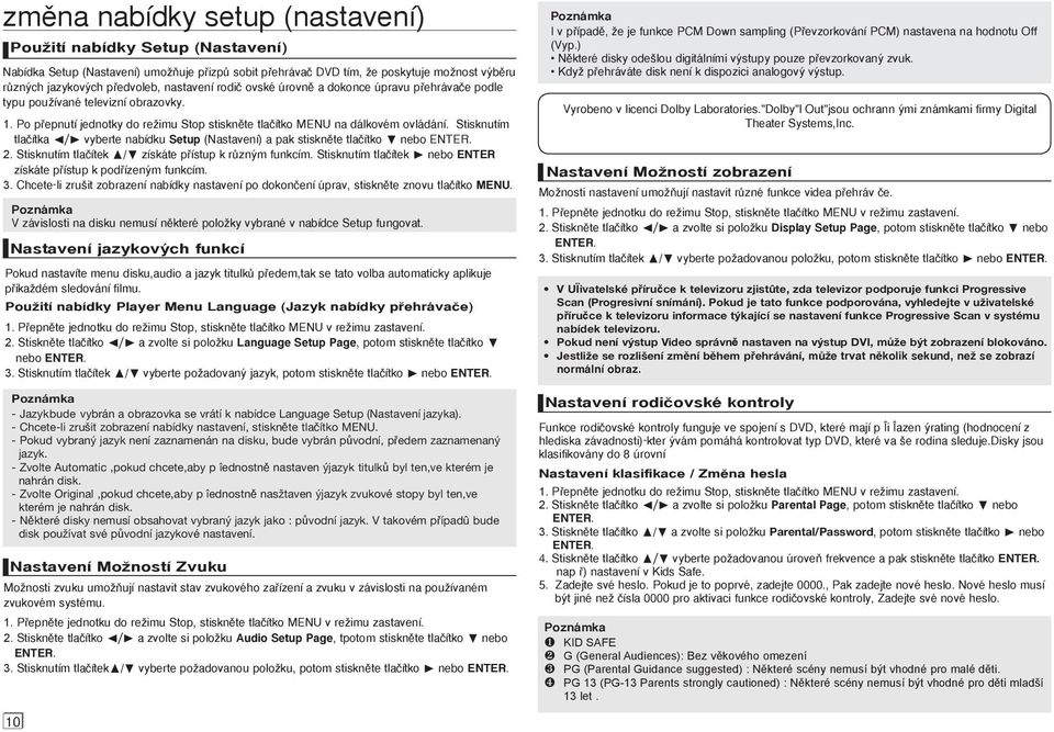 Stisknutím tlaãítka / vyberte nabídku Setup (Nastavení) a pak stisknûte tlaãítko nebo ENTER. 2. Stisknutím tlaãítek π/ získáte p ístup k rûzn m funkcím.