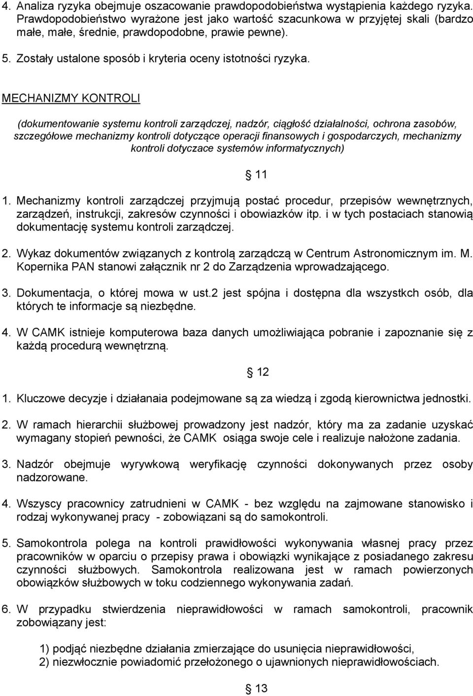 MECHANIZMY KONTROLI (dokumentowanie systemu kontroli zarządczej, nadzór, ciągłość działalności, ochrona zasobów, szczegółowe mechanizmy kontroli dotyczące operacji finansowych i gospodarczych,