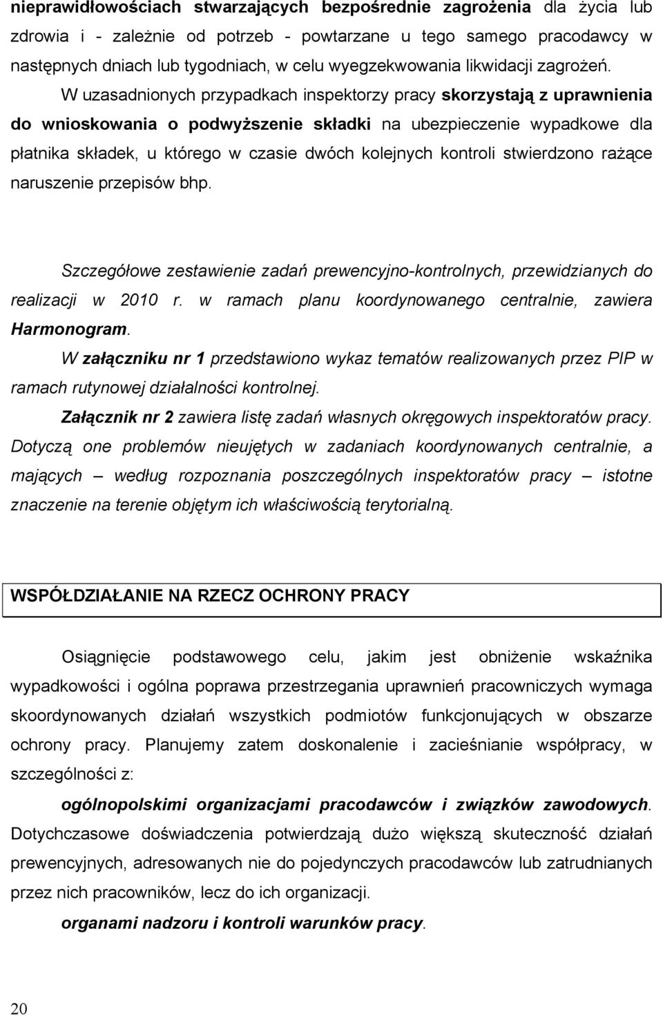 W uzasadnionych przypadkach inspektorzy pracy skorzystają z uprawnienia do wnioskowania o podwyższenie składki na ubezpieczenie wypadkowe dla płatnika składek, u którego w czasie dwóch kolejnych