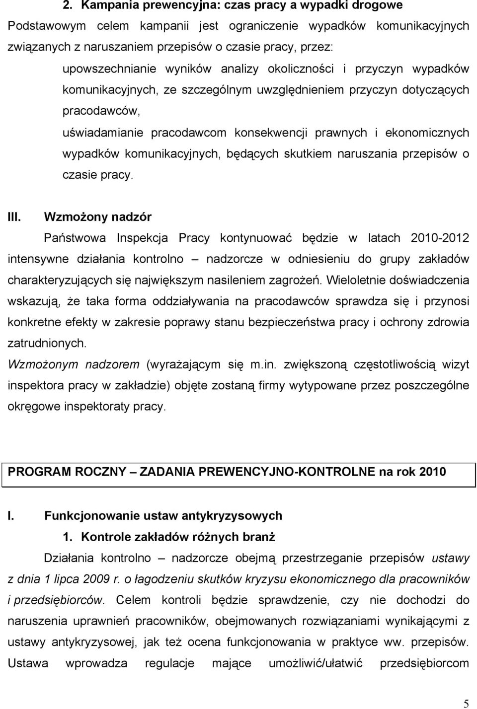 wypadków komunikacyjnych, będących skutkiem naruszania przepisów o czasie pracy. III.