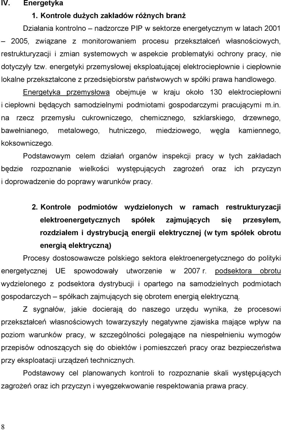 i zmian systemowych w aspekcie problematyki ochrony pracy, nie dotyczyły tzw.