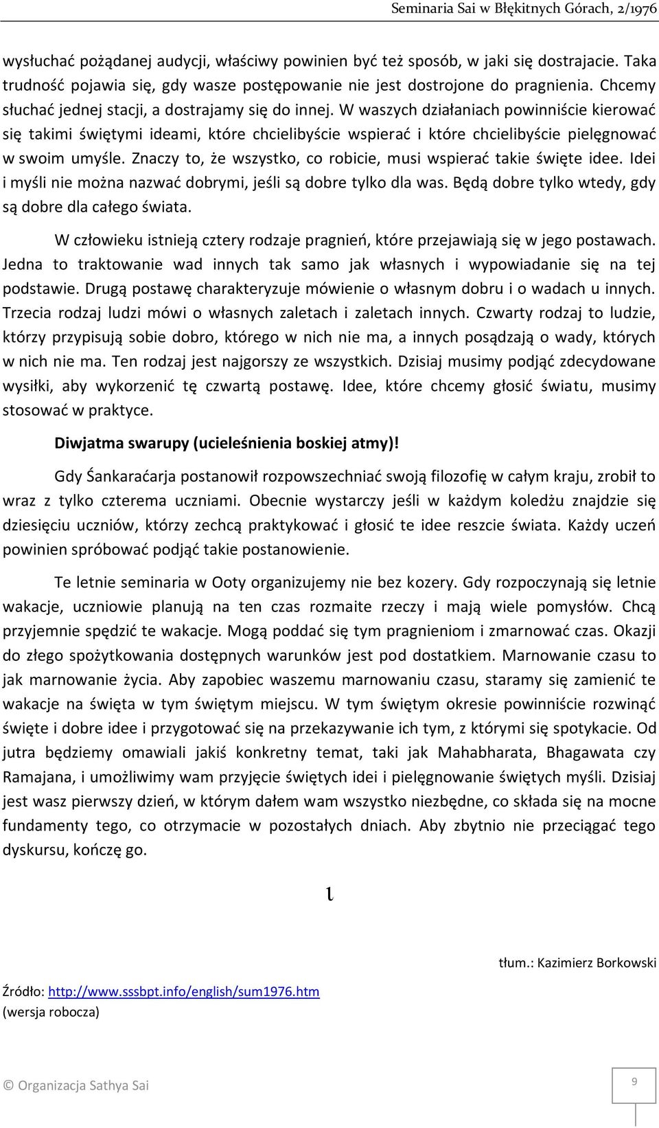 W waszych działaniach powinniście kierować się takimi świętymi ideami, które chcielibyście wspierać i które chcielibyście pielęgnować w swoim umyśle.