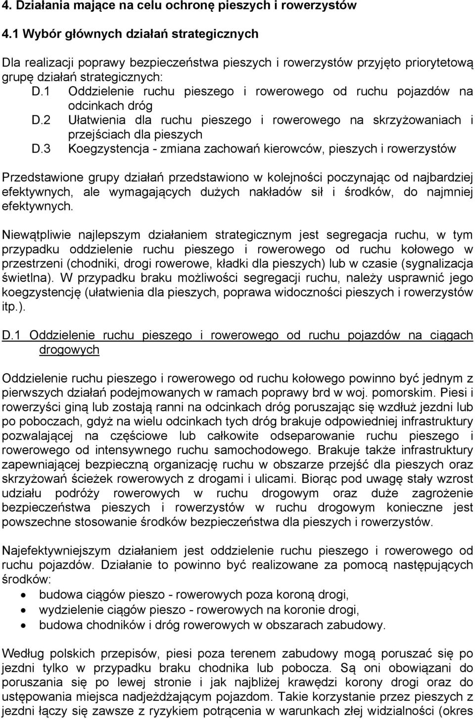 1 Oddzielenie ruchu pieszego i rowerowego od ruchu pojazdów na odcinkach dróg D.2 Ułatwienia dla ruchu pieszego i rowerowego na skrzyżowaniach i przejściach dla pieszych D.