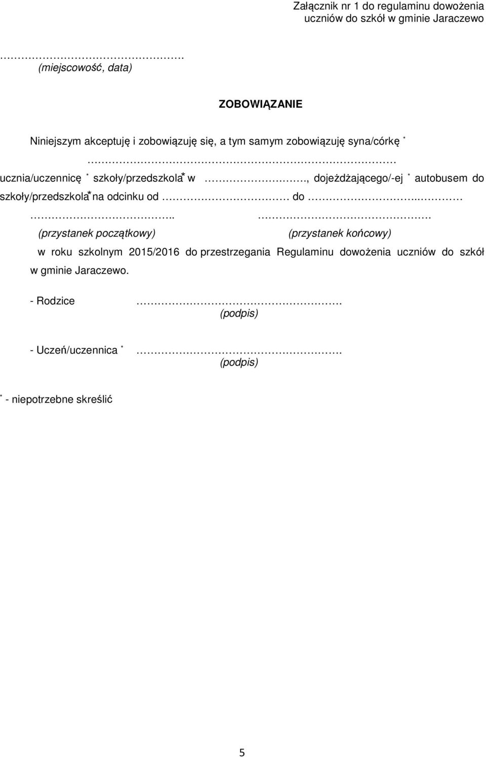 szkoły/przedszkola w.., dojeżdżającego/-ej * autobusem do szkoły/przedszkola na odcinku od do.