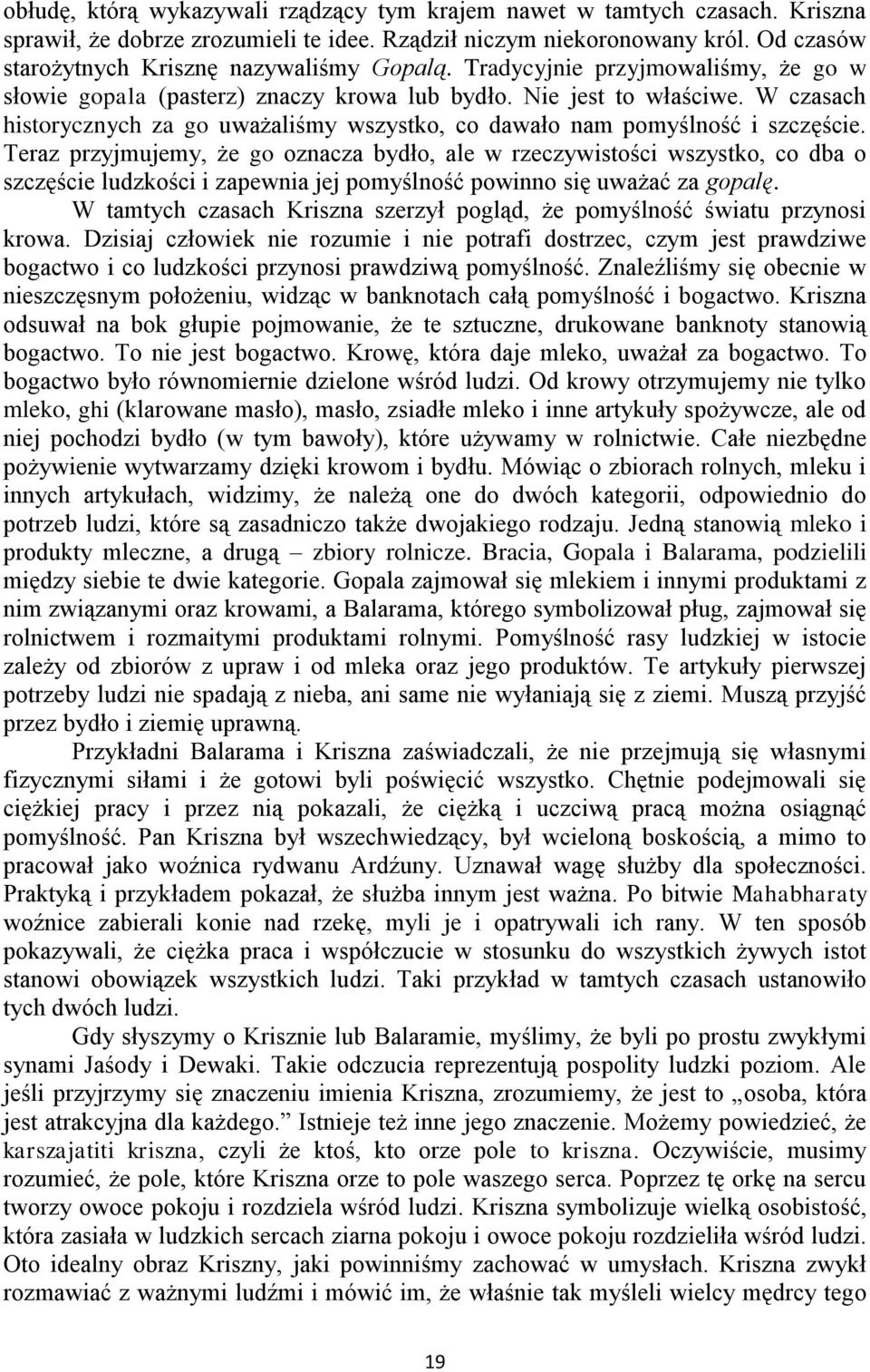 W czasach historycznych za go uważaliśmy wszystko, co dawało nam pomyślność i szczęście.