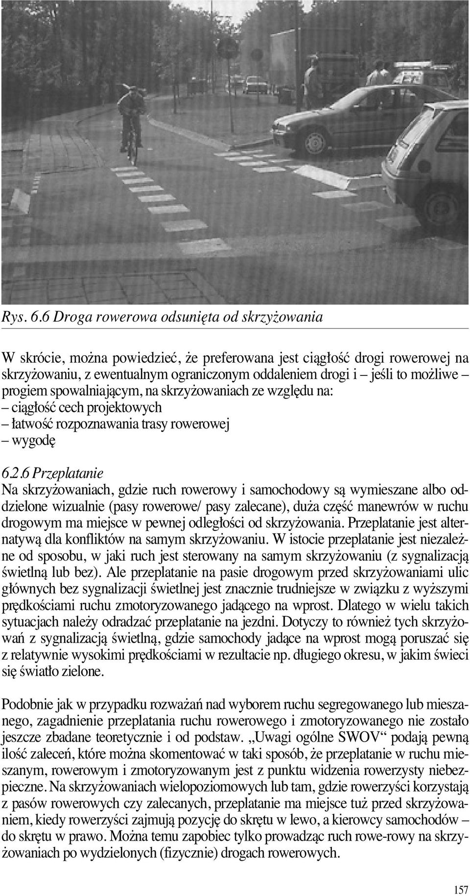 progiem spowalniajàcym, na skrzy owaniach ze wzgl du na: ciàg oêç cech projektowych atwoêç rozpoznawania trasy rowerowej wygod 6.2.