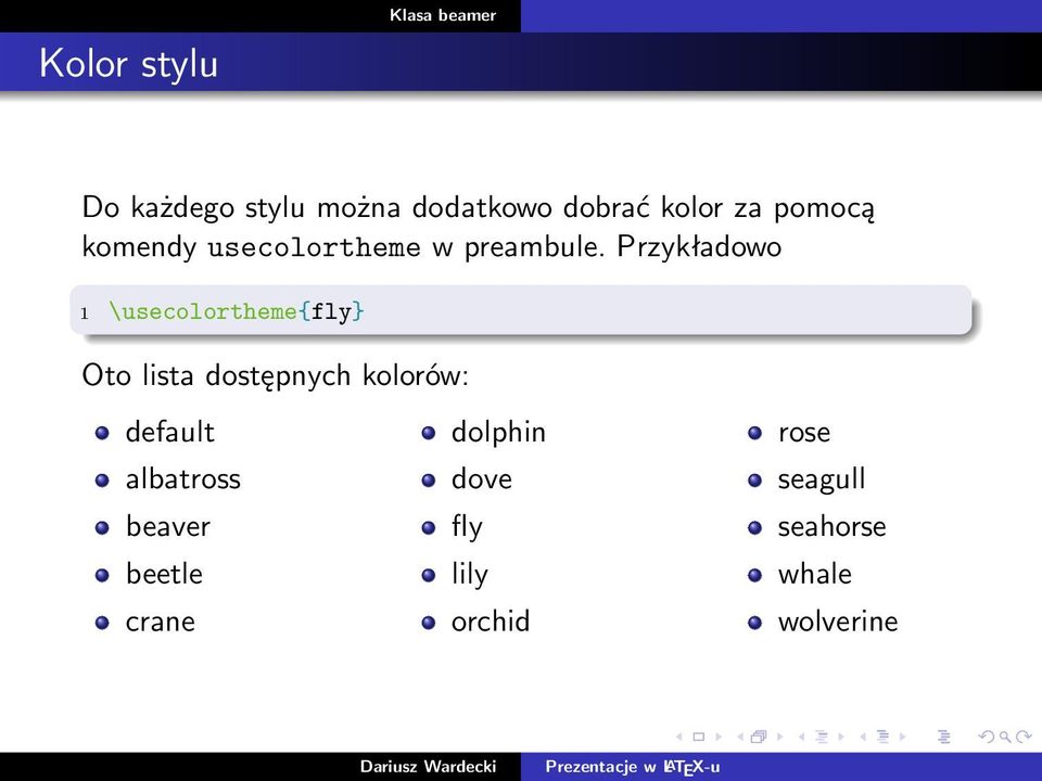 Przykładowo 1 \usecolortheme{fly} Oto lista dostępnych kolorów:
