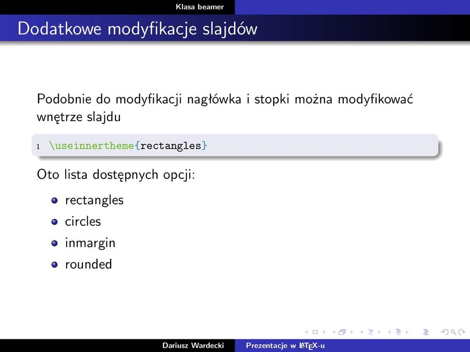 wnętrze slajdu 1 \useinnertheme{rectangles} Oto