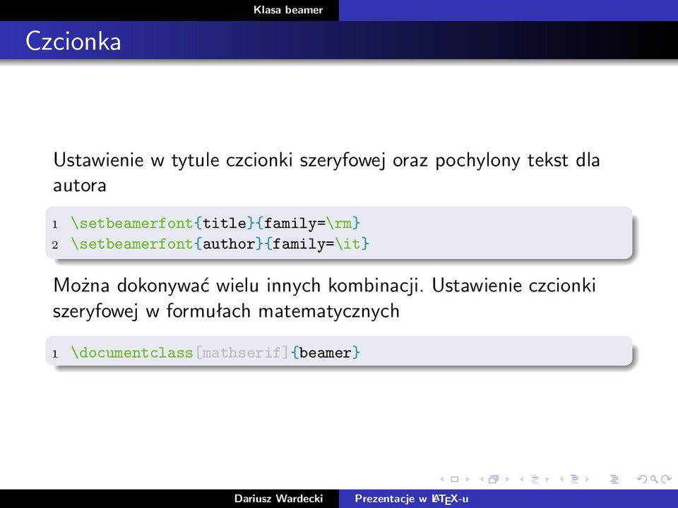 \setbeamerfont{author}{family=\it} Można dokonywać wielu innych