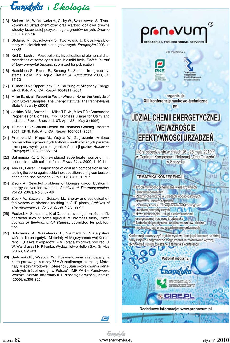 : Biopaliwa z biomasy wieloletnich roślin energetycznych, Energetyka 2008, 1: 77-80 [15] Król D., Łach J., Poskrobko S.