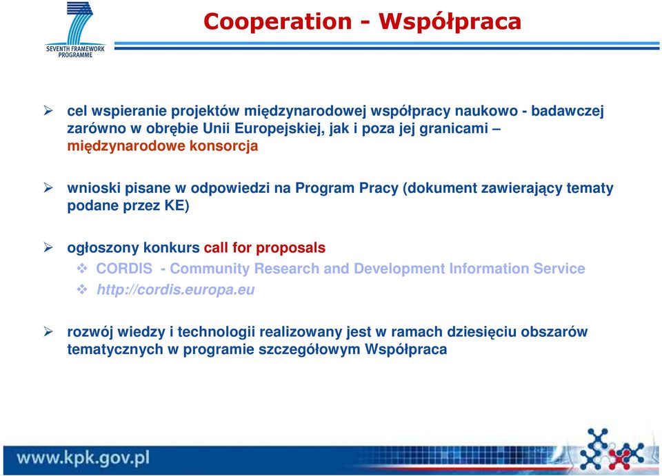 tematy podane przez KE) ogłoszony konkurs call for proposals CORDIS - Community Research and Development Information Service