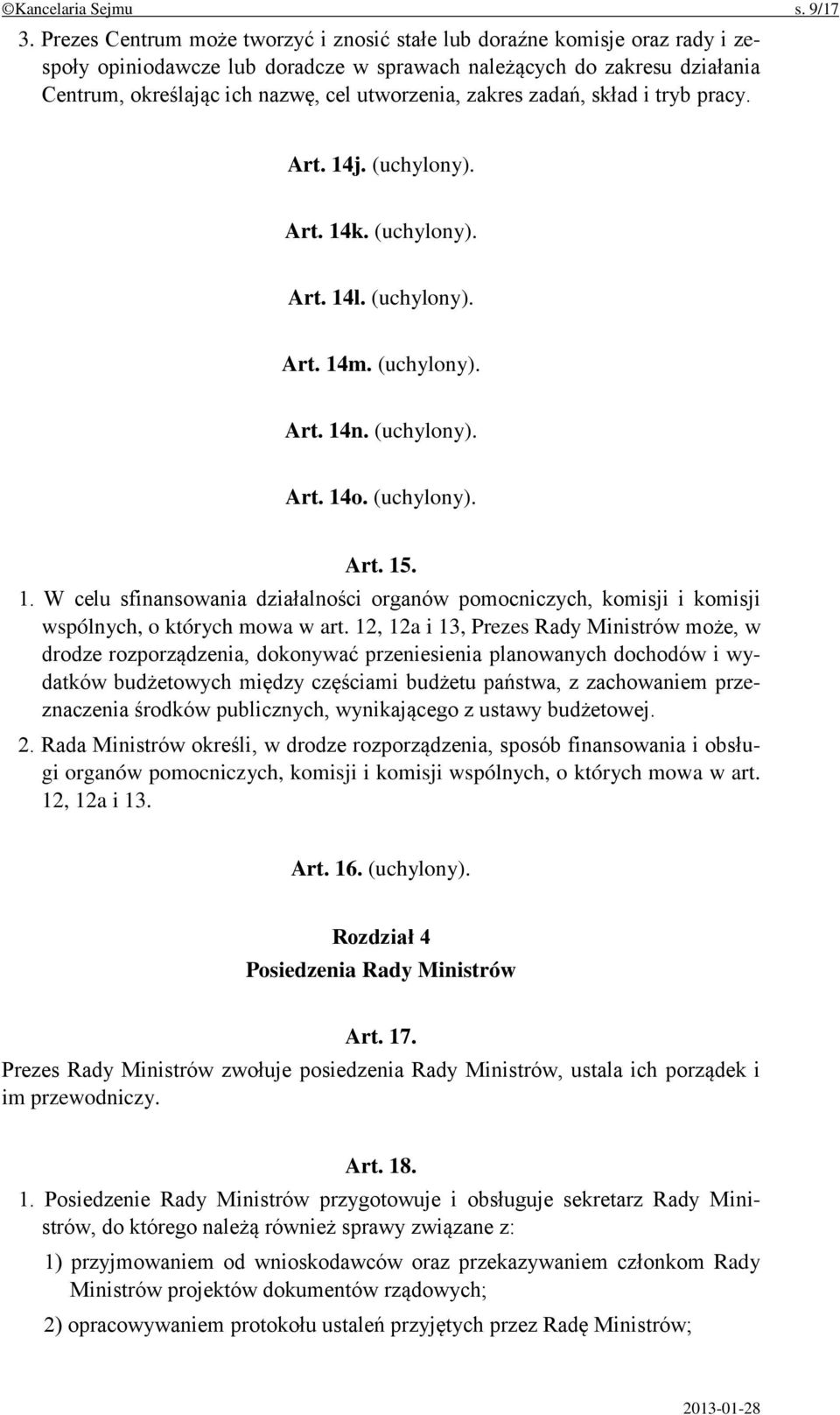 zakres zadań, skład i tryb pracy. Art. 14j. (uchylony). Art. 14k. (uchylony). Art. 14l. (uchylony). Art. 14m. (uchylony). Art. 14n. (uchylony). Art. 14o. (uchylony). Art. 15. 1. W celu sfinansowania działalności organów pomocniczych, komisji i komisji wspólnych, o których mowa w art.