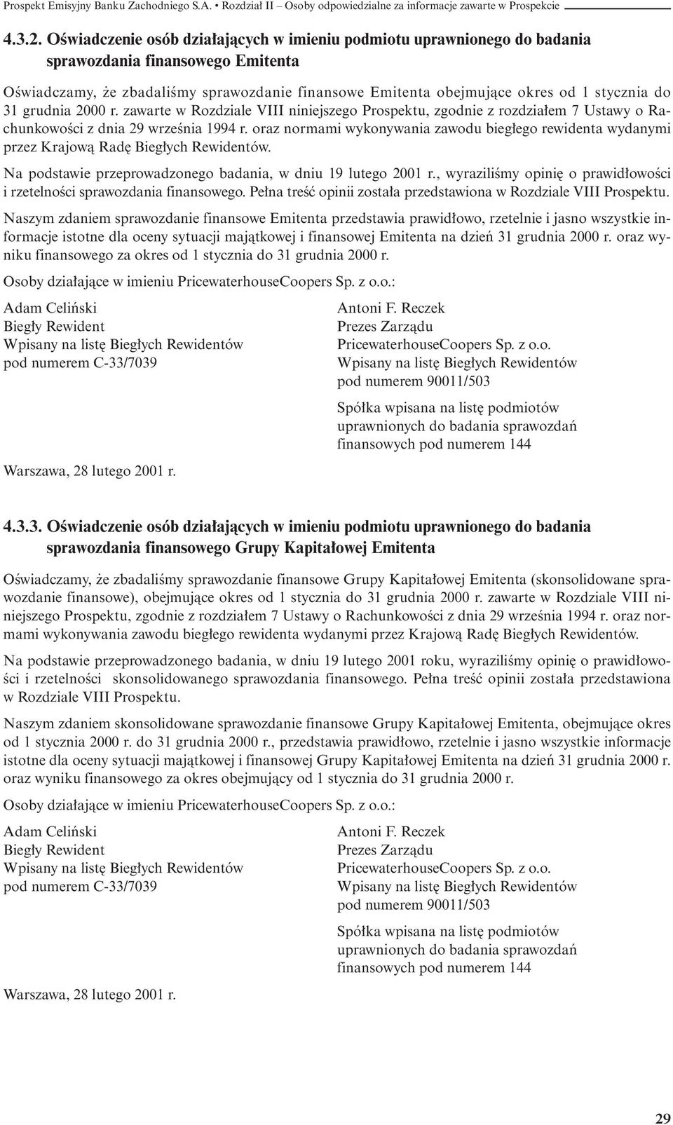 31 grudnia 2000 r. zawarte w Rozdziale VIII niniejszego Prospektu, zgodnie z rozdzia em 7 Ustawy o RachunkowoÊci z dnia 29 wrzeênia 1994 r.