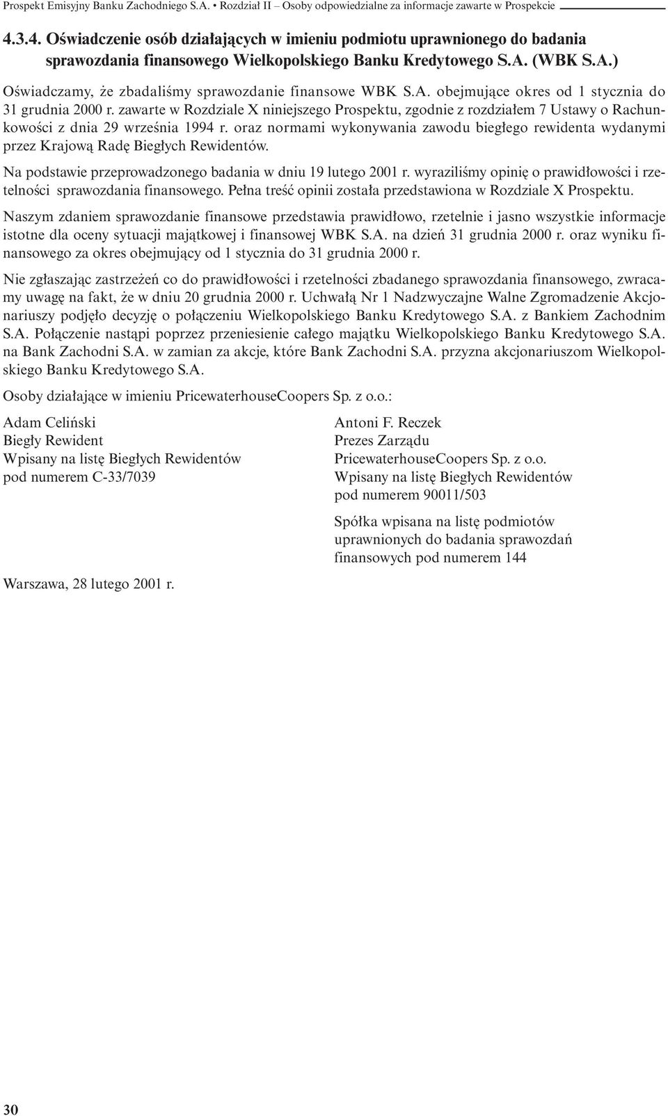 zawarte w Rozdziale X niniejszego Prospektu, zgodnie z rozdzia em 7 Ustawy o RachunkowoÊci z dnia 29 wrzeênia 1994 r.